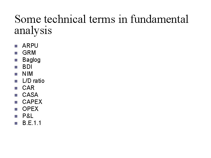 Some technical terms in fundamental analysis n n n ARPU GRM Baglog BDI NIM