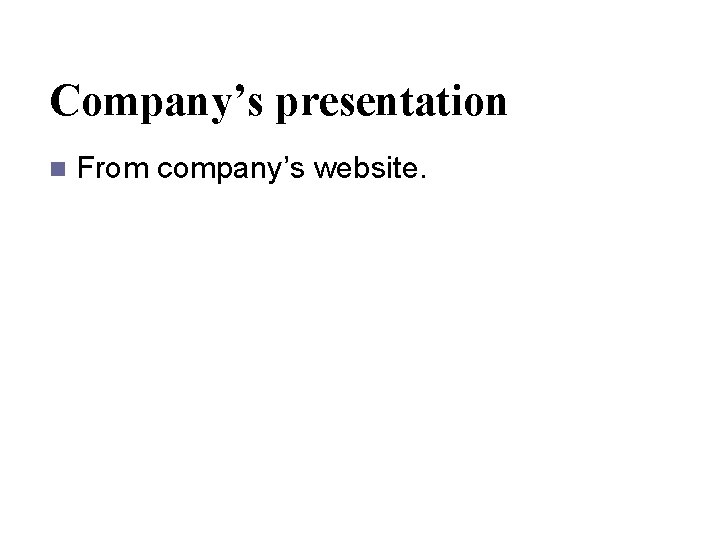 Company’s presentation n From company’s website. 