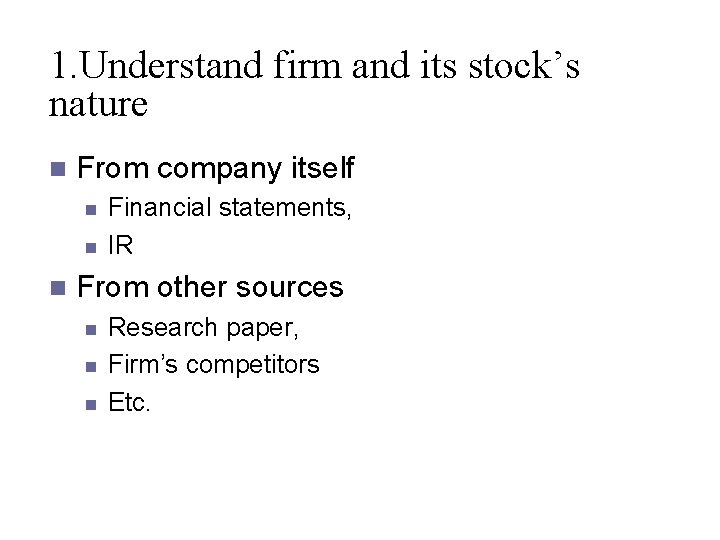 1. Understand firm and its stock’s nature n From company itself n n n