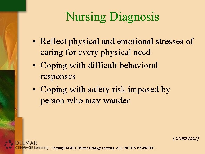 Nursing Diagnosis • Reflect physical and emotional stresses of caring for every physical need