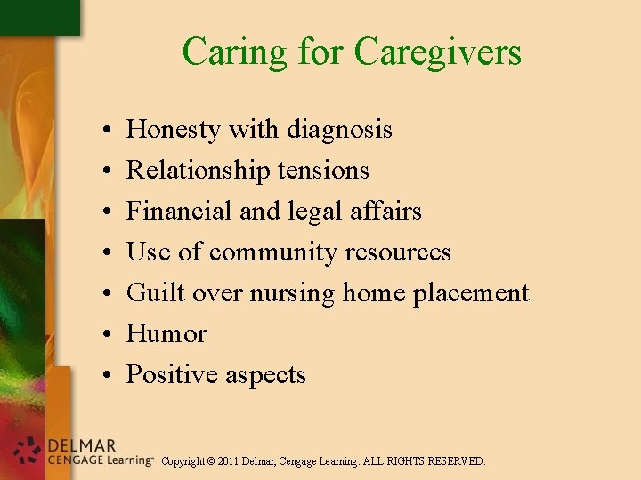 Caring for Caregivers • • Honesty with diagnosis Relationship tensions Financial and legal affairs