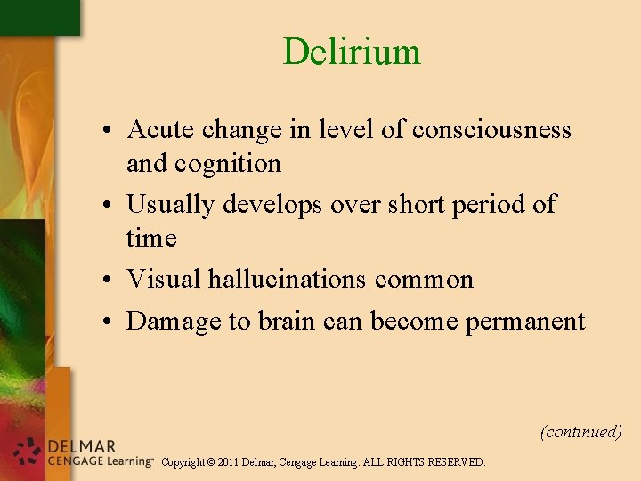 Delirium • Acute change in level of consciousness and cognition • Usually develops over