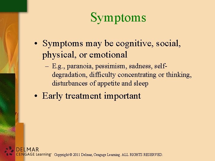 Symptoms • Symptoms may be cognitive, social, physical, or emotional – E. g. ,