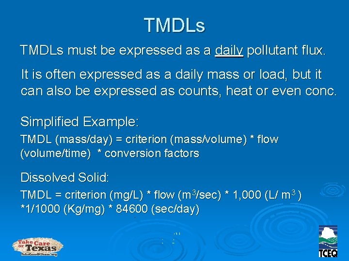 TMDLs must be expressed as a daily pollutant flux. It is often expressed as