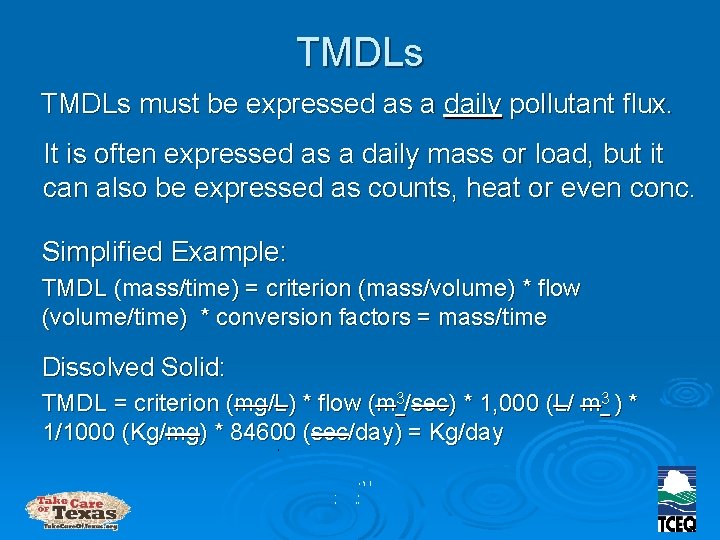 TMDLs must be expressed as a daily pollutant flux. It is often expressed as