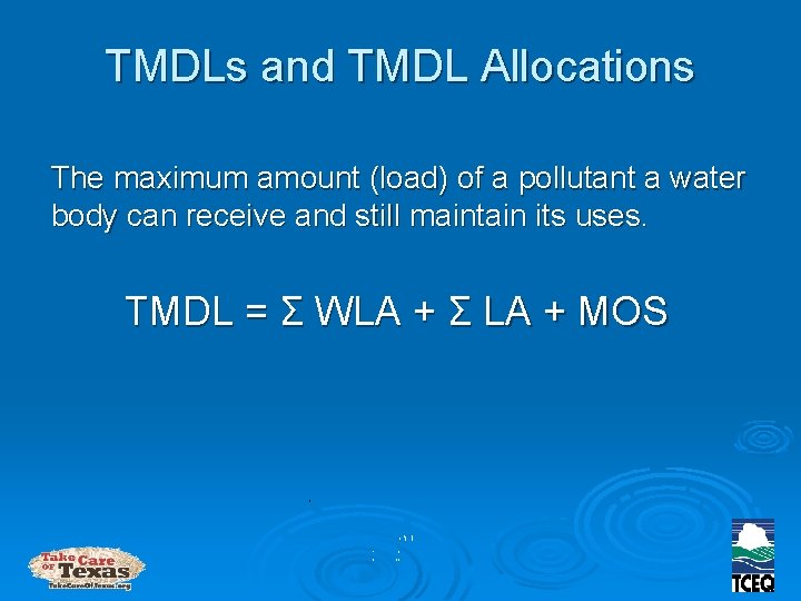 TMDLs and TMDL Allocations The maximum amount (load) of a pollutant a water body