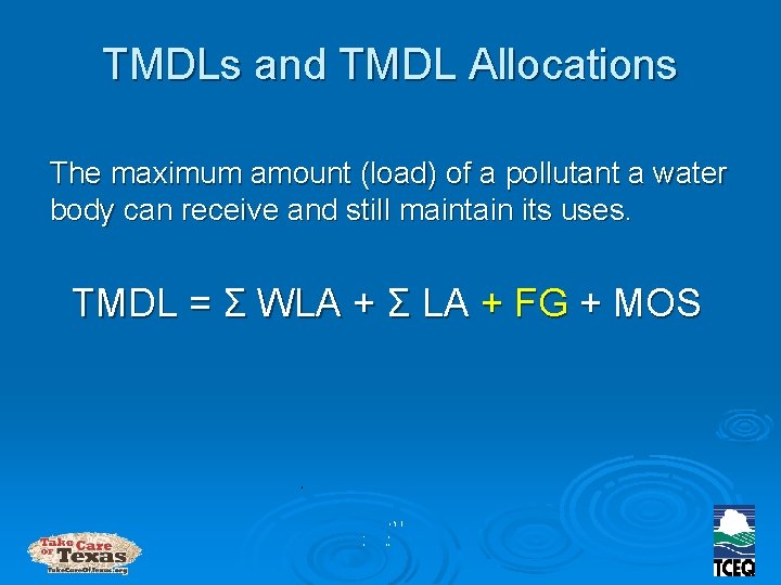 TMDLs and TMDL Allocations The maximum amount (load) of a pollutant a water body