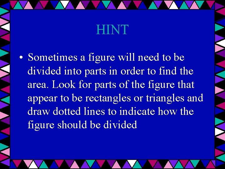 HINT • Sometimes a figure will need to be divided into parts in order