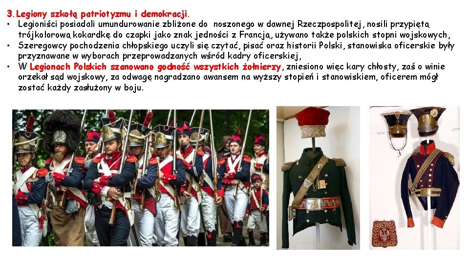 3. Legiony szkołą patriotyzmu i demokracji. • Legioniści posiadali umundurowanie zbliżone do noszonego w