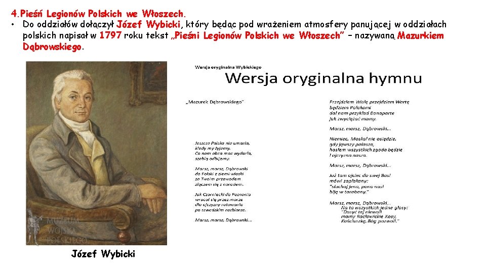 4. Pieśń Legionów Polskich we Włoszech. • Do oddziałów dołączył Józef Wybicki, który będąc