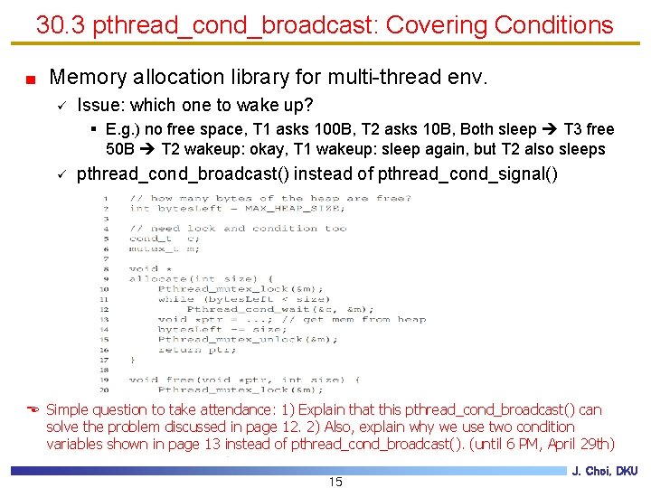 30. 3 pthread_cond_broadcast: Covering Conditions Memory allocation library for multi-thread env. ü Issue: which