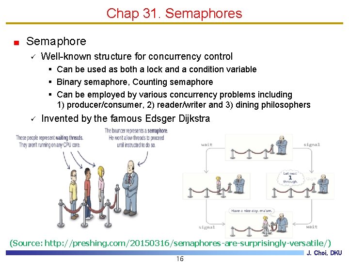 Chap 31. Semaphores Semaphore ü Well-known structure for concurrency control § Can be used