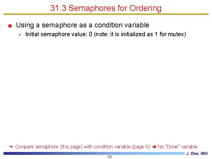 31. 3 Semaphores for Ordering Using a semaphore as a condition variable ü Initial