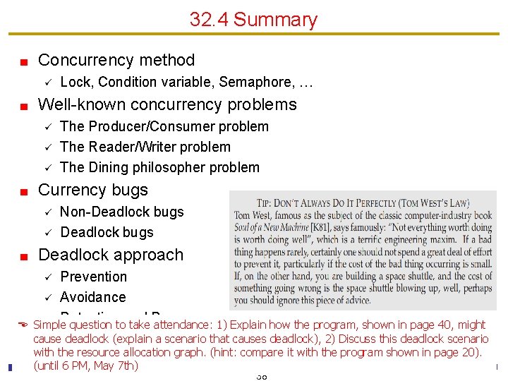 32. 4 Summary Concurrency method ü Lock, Condition variable, Semaphore, … Well-known concurrency problems
