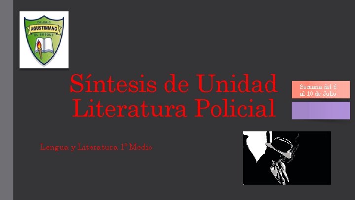 Síntesis de Unidad Literatura Policial Lengua y Literatura 1º Medio Semana del 6 al