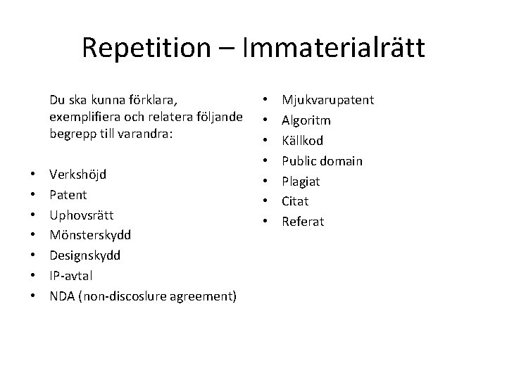 Repetition – Immaterialrätt Du ska kunna förklara, exemplifiera och relatera följande begrepp till varandra: