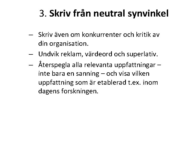 3. Skriv från neutral synvinkel – Skriv även om konkurrenter och kritik av din