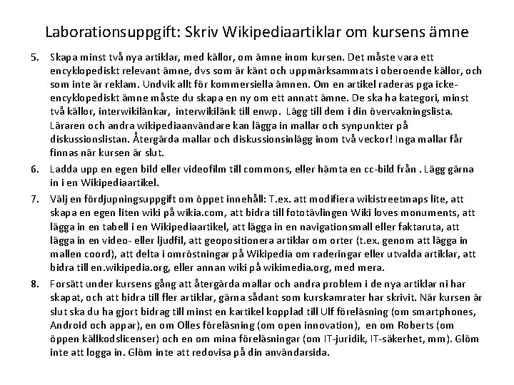 Laborationsuppgift: Skriv Wikipediaartiklar om kursens ämne 5. Skapa minst två nya artiklar, med källor,