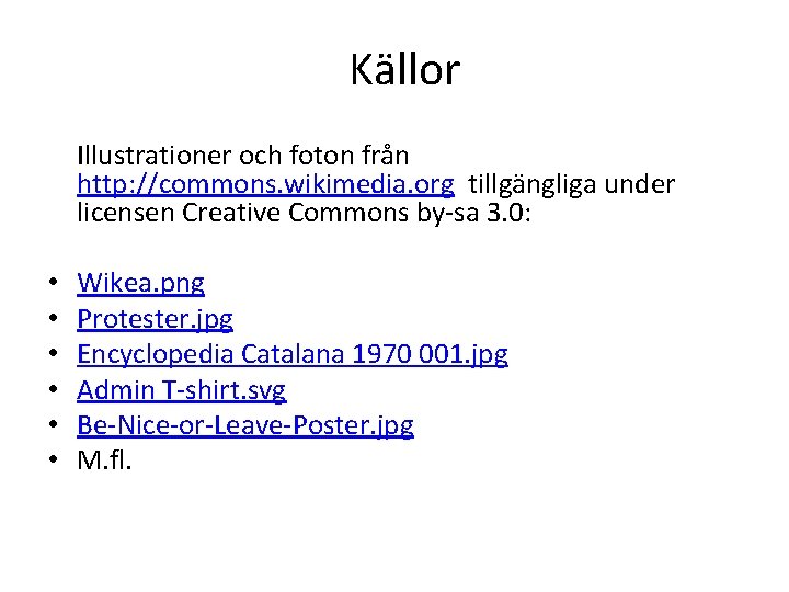 Källor Illustrationer och foton från http: //commons. wikimedia. org tillgängliga under licensen Creative Commons