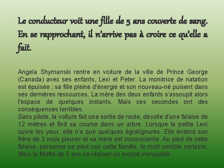 Le conducteur voit une fille de 5 ans couverte de sang. En se rapprochant,