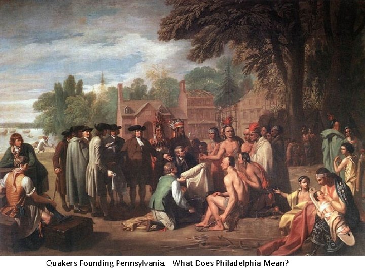 Quakers Founding Pennsylvania. What Does Philadelphia Mean? 