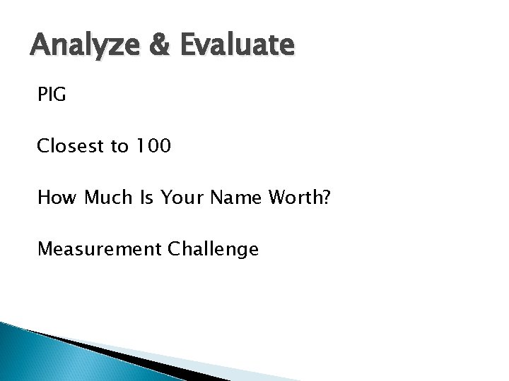 Analyze & Evaluate PIG Closest to 100 How Much Is Your Name Worth? Measurement