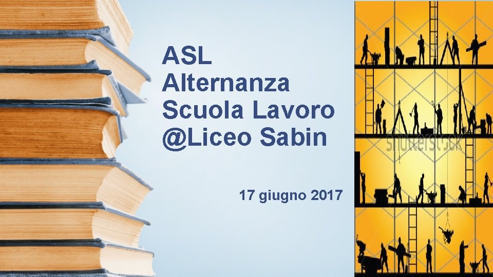 ASL Alternanza Scuola Lavoro @Liceo Sabin 17 giugno 2017 