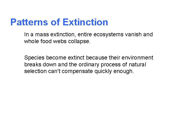 Patterns of Extinction In a mass extinction, entire ecosystems vanish and whole food webs