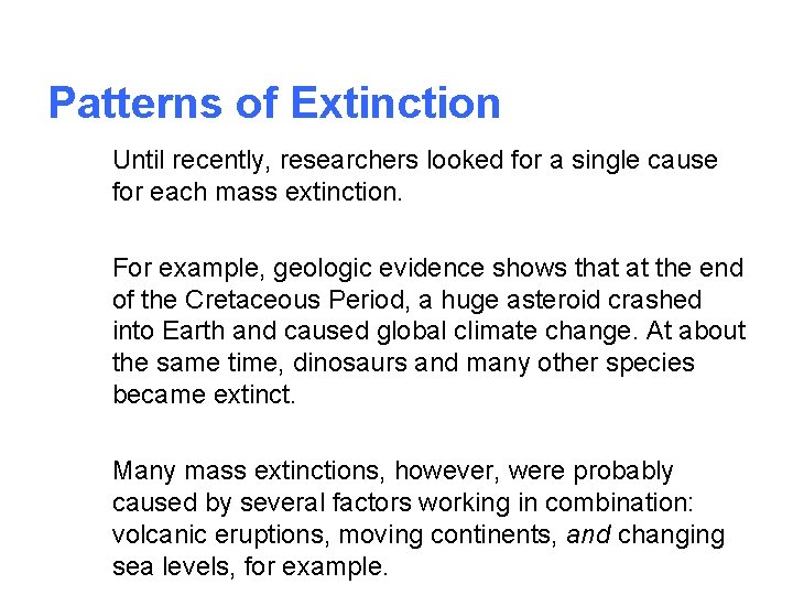 Patterns of Extinction Until recently, researchers looked for a single cause for each mass
