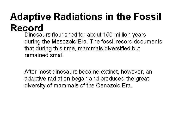 Adaptive Radiations in the Fossil Record Dinosaurs flourished for about 150 million years during