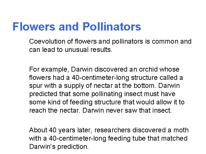 Flowers and Pollinators Coevolution of flowers and pollinators is common and can lead to