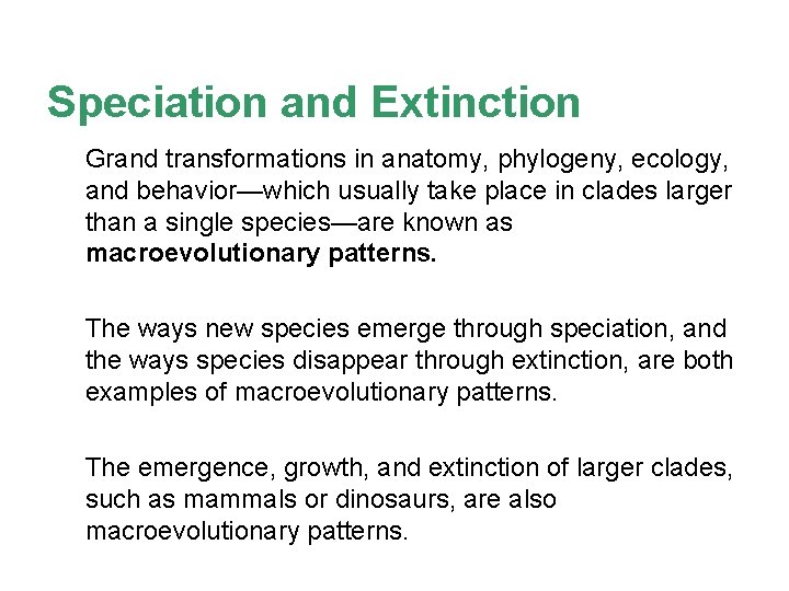 Speciation and Extinction Grand transformations in anatomy, phylogeny, ecology, and behavior—which usually take place