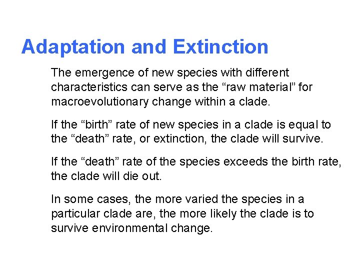 Adaptation and Extinction The emergence of new species with different characteristics can serve as