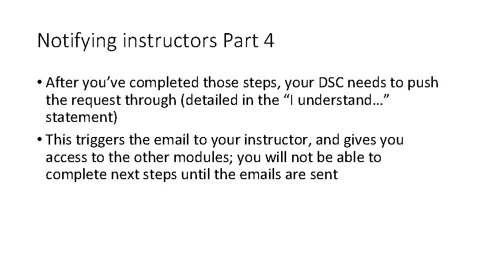 Notifying instructors Part 4 • After you’ve completed those steps, your DSC needs to