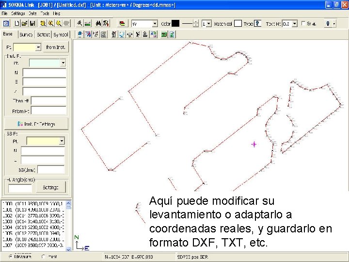 Aquí puede modificar su levantamiento o adaptarlo a coordenadas reales, y guardarlo en formato