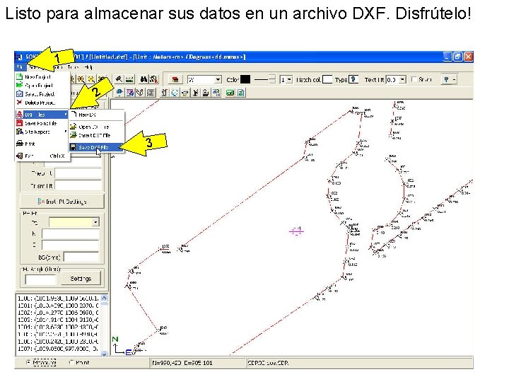Listo para almacenar sus datos en un archivo DXF. Disfrútelo! 1 2 3 