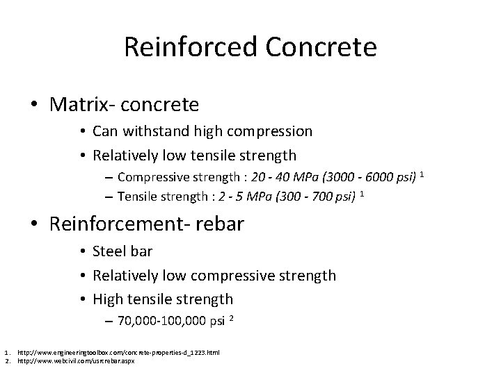 Reinforced Concrete • Matrix- concrete • Can withstand high compression • Relatively low tensile