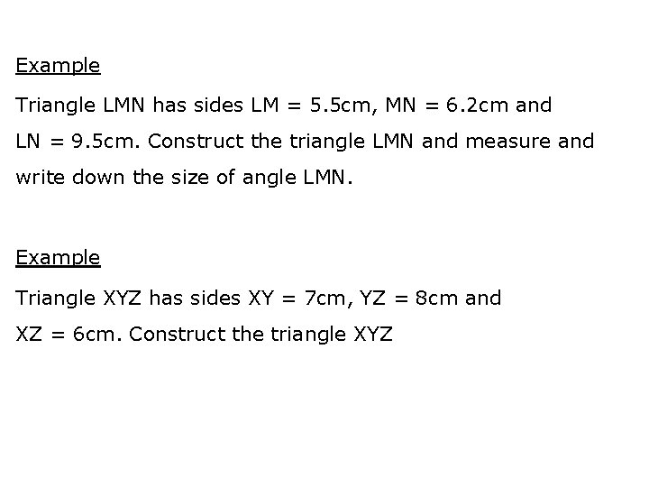 Example Triangle LMN has sides LM = 5. 5 cm, MN = 6. 2