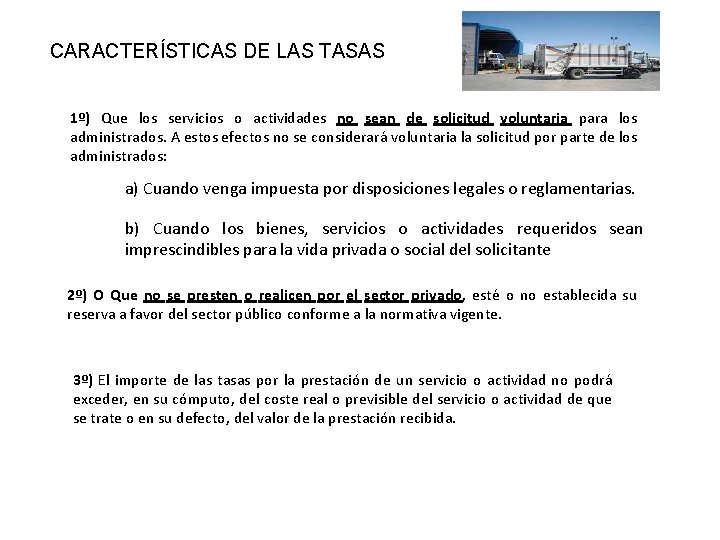 CARACTERÍSTICAS DE LAS TASAS 1º) Que los servicios o actividades no sean de solicitud CARACTERÍSTICAS DE LAS TASAS 1º) Que los servicios o actividades no sean de solicitud