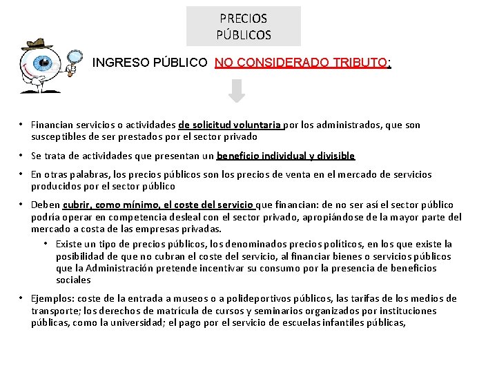 PRECIOS PÚBLICOS INGRESO PÚBLICO NO CONSIDERADO TRIBUTO: • Financian servicios o actividades de solicitud PRECIOS PÚBLICOS INGRESO PÚBLICO NO CONSIDERADO TRIBUTO: • Financian servicios o actividades de solicitud