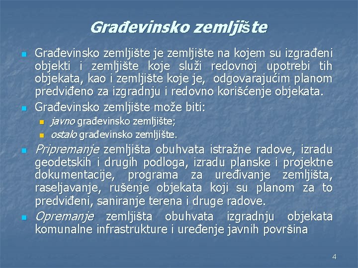 Građevinsko zemljište n n Građevinsko zemljište je zemljište na kojem su izgrađeni objekti i