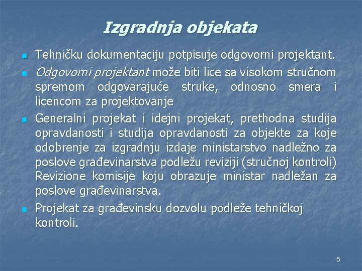 Izgradnja objekata n n Tehničku dokumentaciju potpisuje odgovorni projektant. Odgovorni projektant može biti lice