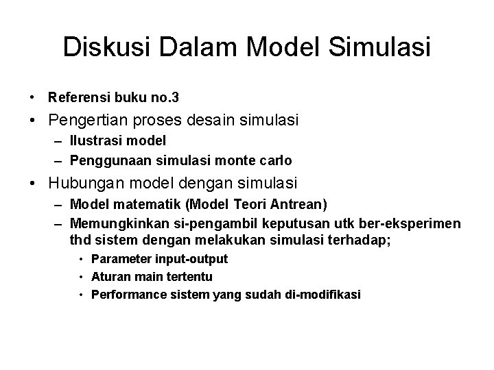 Diskusi Dalam Model Simulasi • Referensi buku no. 3 • Pengertian proses desain simulasi