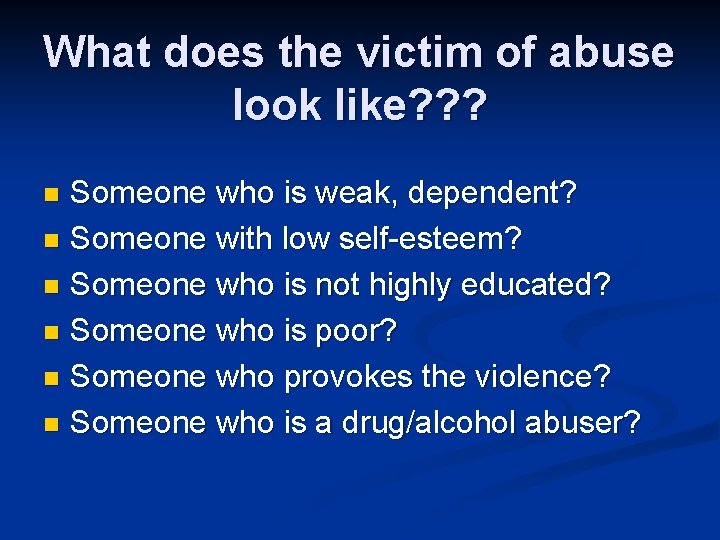 What does the victim of abuse look like? ? ? Someone who is weak,