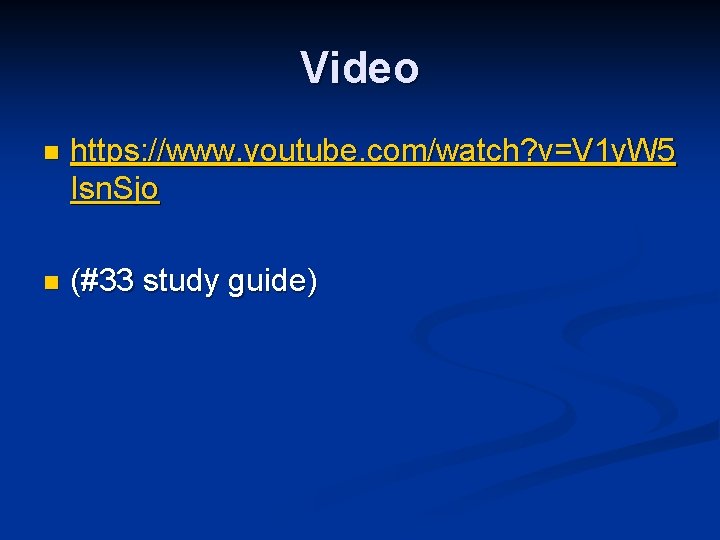 Video n https: //www. youtube. com/watch? v=V 1 y. W 5 Isn. Sjo n