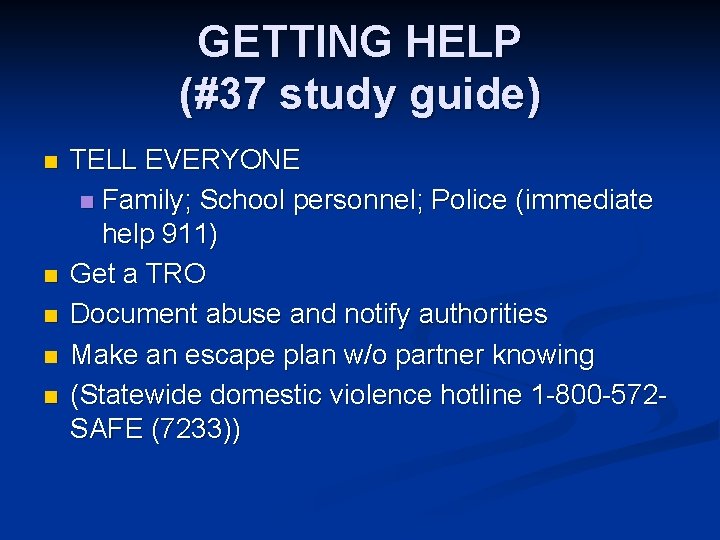 GETTING HELP (#37 study guide) n n n TELL EVERYONE n Family; School personnel;