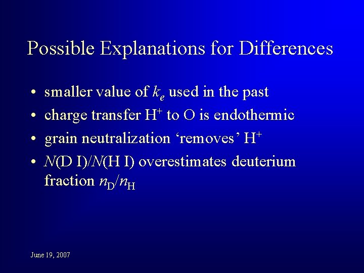 Possible Explanations for Differences • • smaller value of ke used in the past