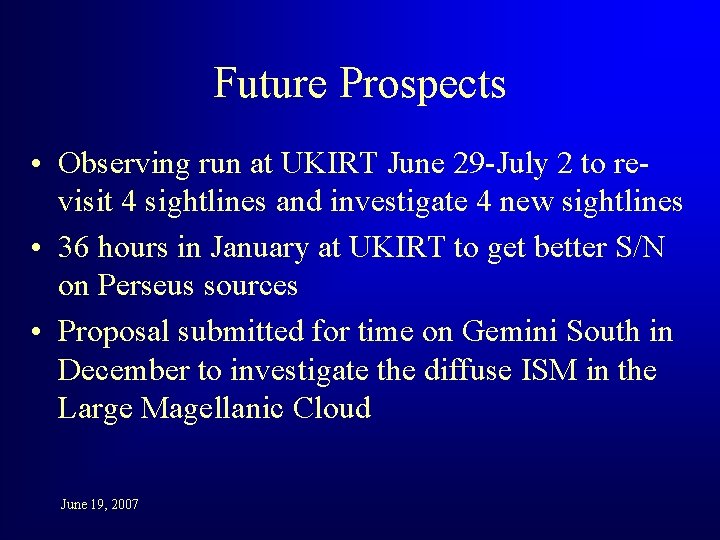 Future Prospects • Observing run at UKIRT June 29 -July 2 to revisit 4