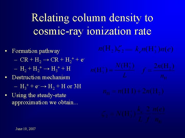 Relating column density to cosmic-ray ionization rate • Formation pathway – CR + H