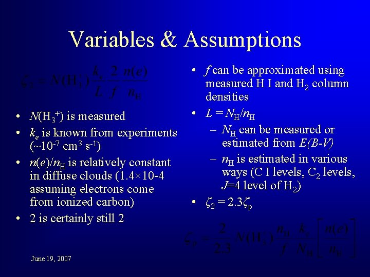 Variables & Assumptions • N(H 3+) is measured • ke is known from experiments